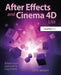 After Effects and Cinema 4D Lite: 3D Motion Graphics and Visual Effects Using Cineware by Chris Jackson