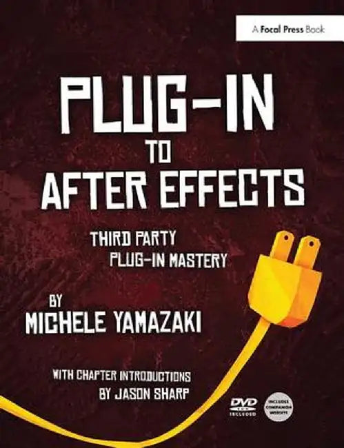 Plug-In to After Effects: Third Party Plug-In Mastery by Michele Yamazaki