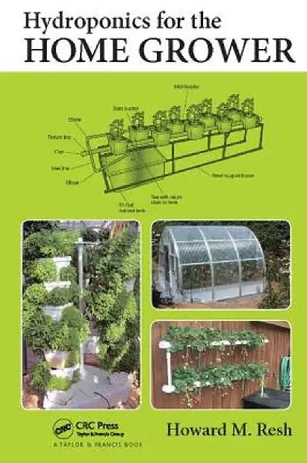 Hydroponics for the Home Grower by Howard M. Resh