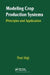Modeling Crop Production Systems: Principles and Application by P Singh