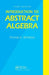 Introduction to Abstract Algebra, Third Edition by T.A. Whitelaw