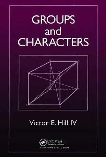 Groups and Characters by Victor E Hill