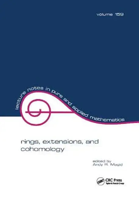 Rings, Extensions, and Cohomology by Andy R. Magid