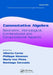 Commutative Algebra: Geometric, Homological, Combinatorial and Computational Aspects by Alberto Corso
