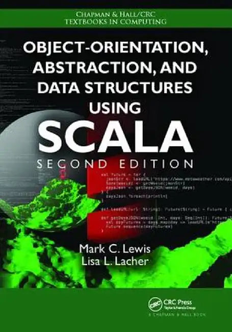 Object-Orientation, Abstraction, and Data Structures Using Scala by Mark C. Lewis