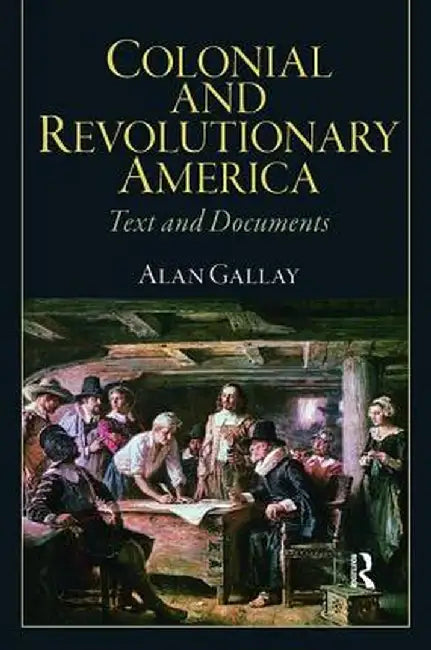 Colonial and Revolutionary America by Alan Gallay