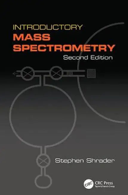 Introductory Mass Spectrometry by Stephen Shrader