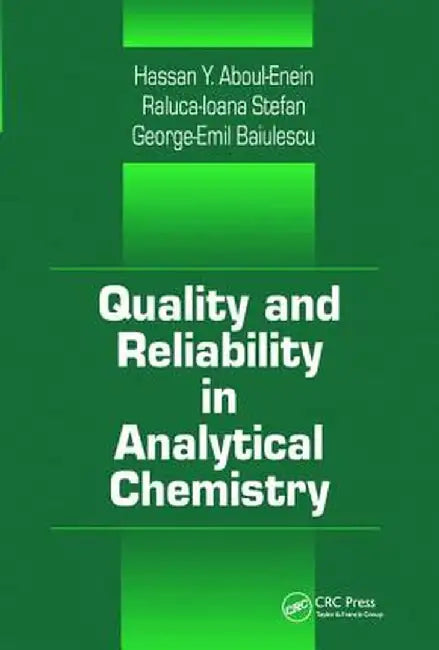 Quality and Reliability in Analytical Chemistry by George E. Baiulescu