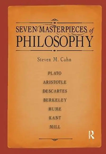 Seven Masterpieces of Philosophy by Steven M. Cahn