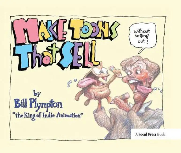 Make Toons That Sell Without Selling Out by Bill Plympton