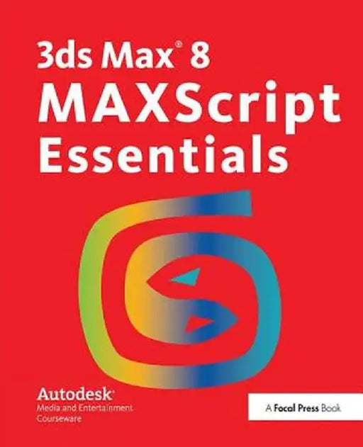 3ds Max 8 Maxscript Essentials by Autodesk