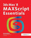 3ds Max 8 Maxscript Essentials by Autodesk