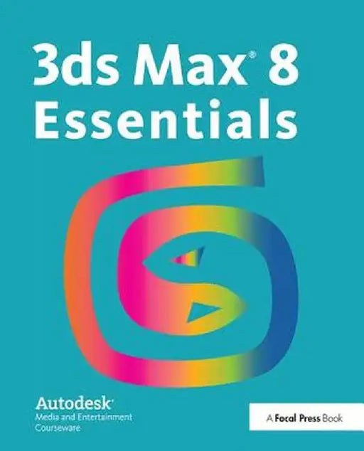 3ds Max 8 Essentials by Autodesk