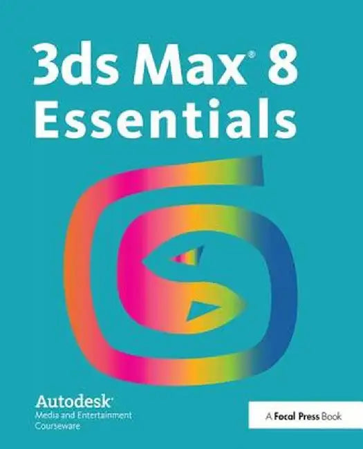 3ds Max 8 Essentials by Autodesk