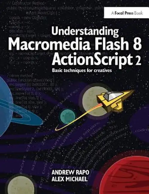 Understanding Macromedia Flash 8 ActionScript 2: Basic Techniques for Creatives by Andrew Rapo
