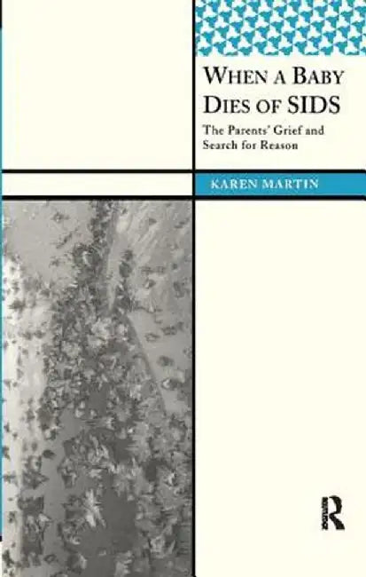 When a Baby Dies of Sids: The Parents' Grief and Search for Reason by Karen Martin