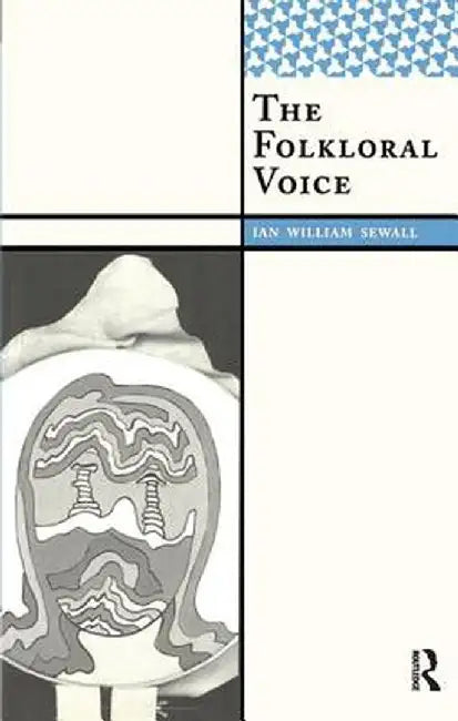 The Folkloral Voice by Ian William Sewall