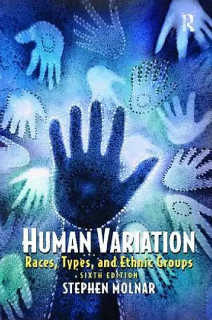 Human Variation: Races, Types, and Ethnic Groups by Stephen Molnar