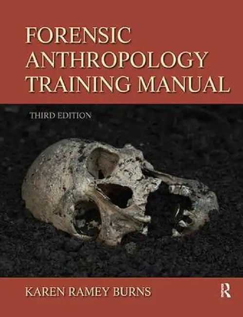 Forensic Anthropology Training Manual by Karen Ramey Burns