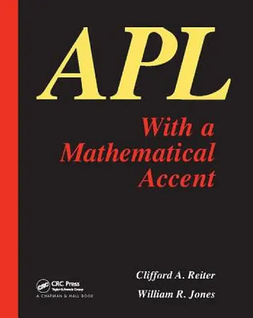 APL with a Mathematical Accent by C.A. Reiter