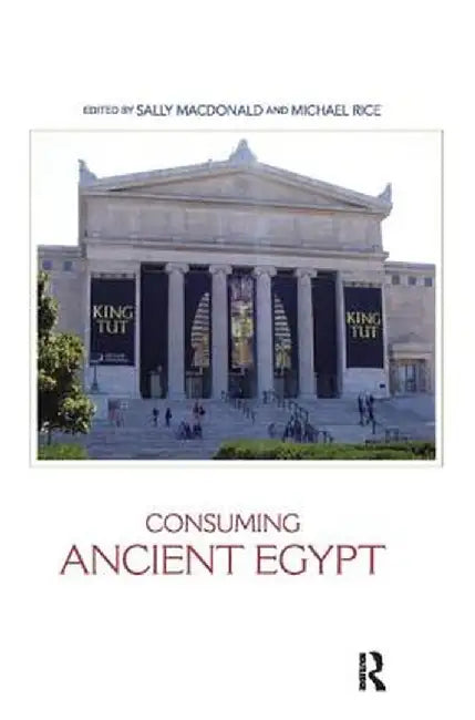 Consuming Ancient Egypt by Sally MacDonald