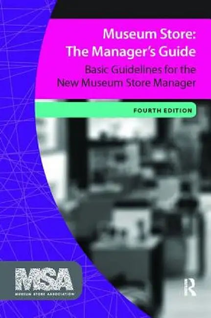 Museum Store: The Manager's Guide: Basic Guidelines for the New Museum Store Manager by Museum Store Association