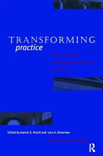 Transforming Practice: Selections from the Journal of Museum Education, 1992-1999 by Joanne S Hirsch