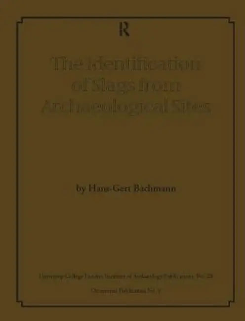 The Identification of Slags from Archaeological Sites by Hans-Gert Bachmann