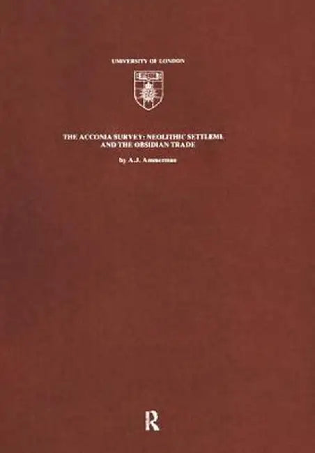 The Acconia Survey: Neolithic Settlement and the Obsidian Trade by A.J. Ammerman