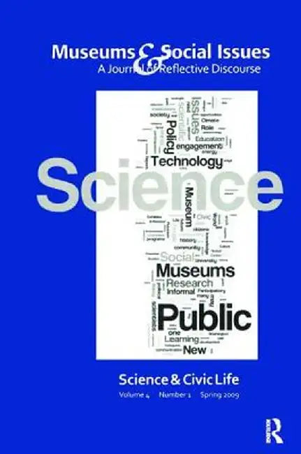 Science & Civic Life: Museums & Social Issues 4:1 Thematic Issue by Kris Morrissey