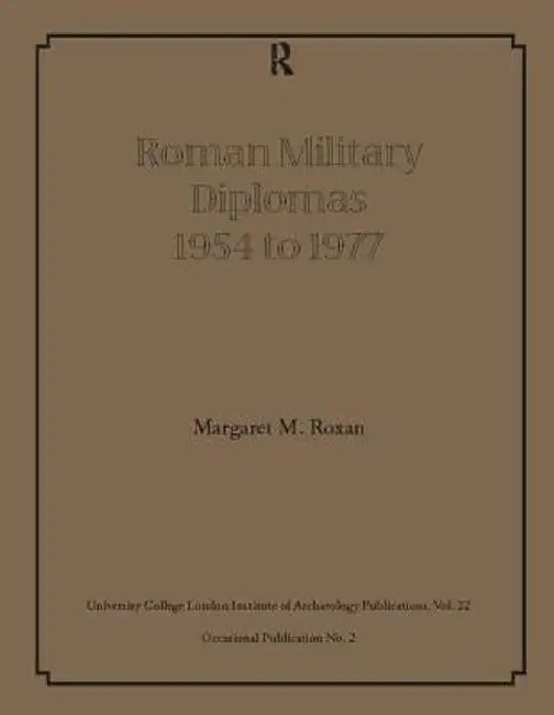 Roman Military Diplomas 1954 to 1977 by Margaret M Roxan