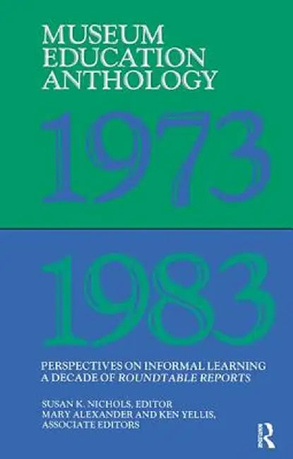 Museum Education Anthology, 1973-1983: Perspectives on Informal Learning by Susan K Nichols