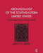 Archaeology of the Southeastern United States: Paleoindian to World War I by Judith A Bense