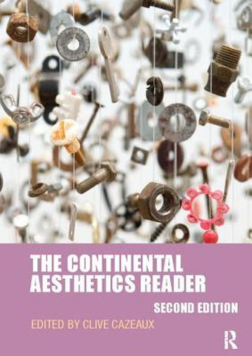 The Continental Aesthetics Reader by Clive Cazeaux