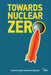 Towards Nuclear Zero by Raimo Väyrynen