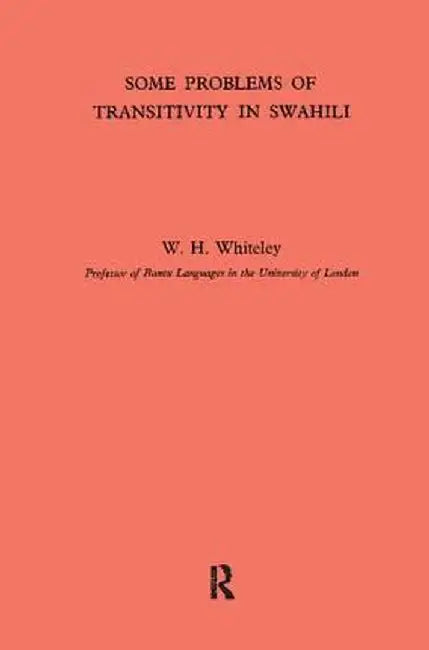 Some Problems of Transitivity in Swahili by W. H. Whiteley