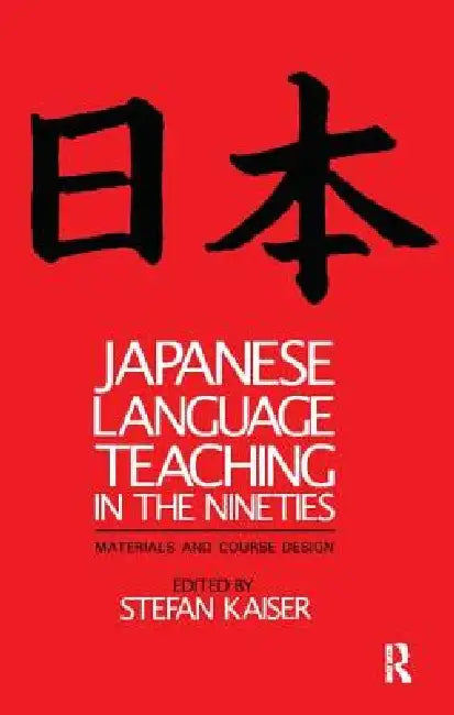 Japanese Language Teaching in the Nineties: Materials and Course Design by Stefan Kaiser