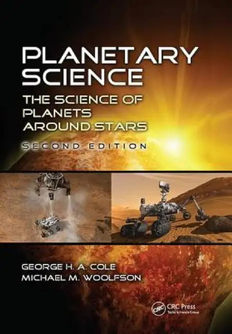 Planetary Science: The Science of Planets Around Stars, Second Edition by George H. A. Cole