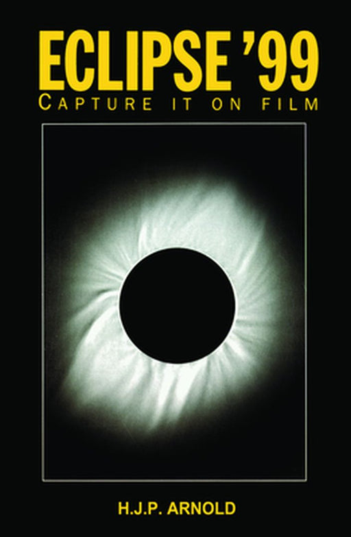 Eclipse '99: Capture It on Film by H.J.P Arnold