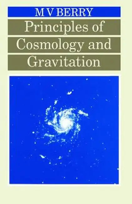 Principles of Cosmology and Gravitation by Michael V Berry