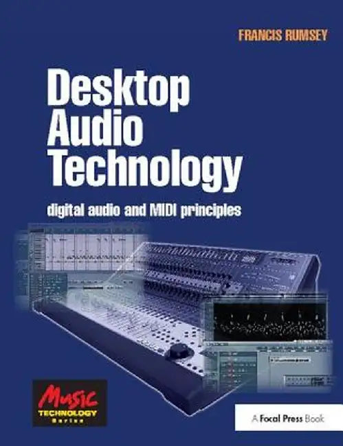 Desktop Audio Technology: Digital Audio and MIDI Principles by Francis Rumsey