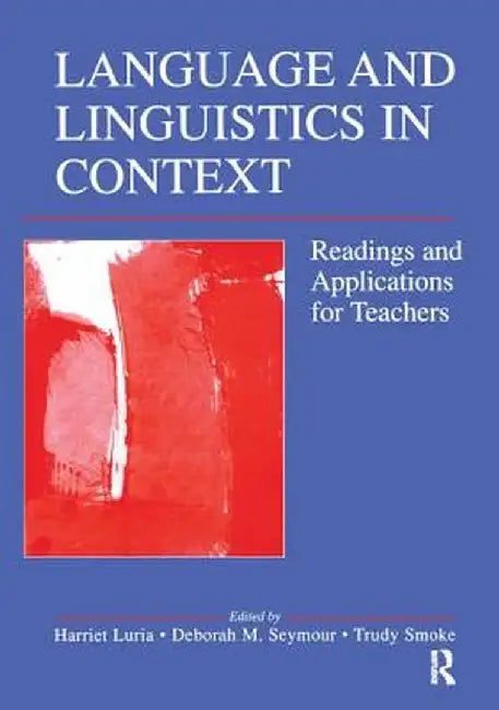 Language and Linguistics in Context: Readings and Applications for Teachers by Harriet Luria