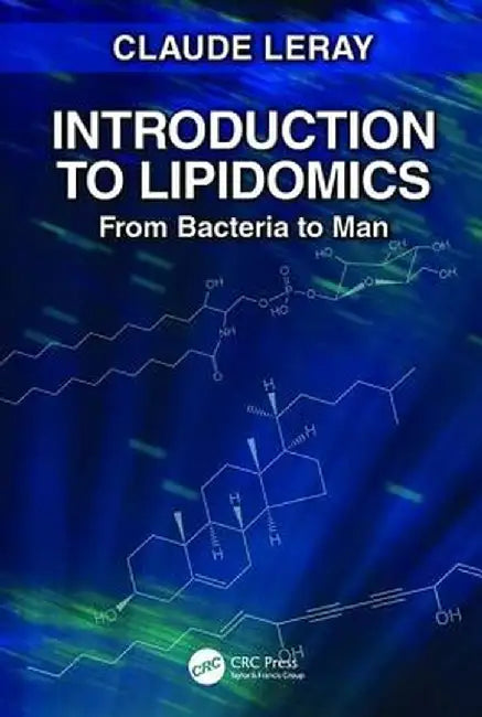 Introduction to Lipidomics: From Bacteria to Man by Claude Leray