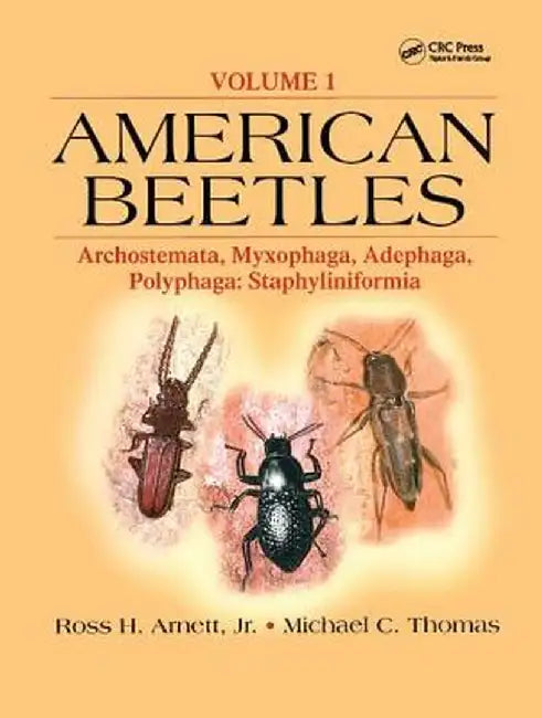 American Beetles, Volume I: Archostemata, Myxophaga, Adephaga, Polyphaga: Staphyliniformia by Jr. Arnett