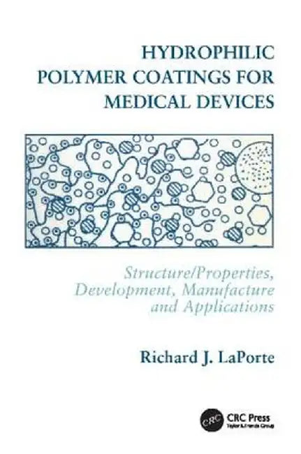 Hydrophilic Polymer Coatings for Medical Devices by Richard J. LaPorte