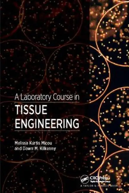 A Laboratory Course in Tissue Engineering by Melissa Kurtis Micou
