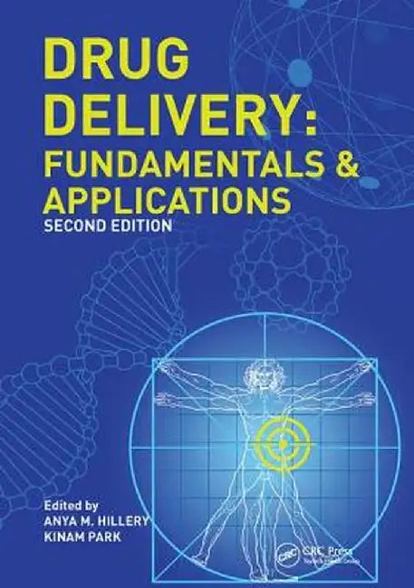 Drug Delivery: Fundamentals and Applications, Second Edition by Anya Hillery
