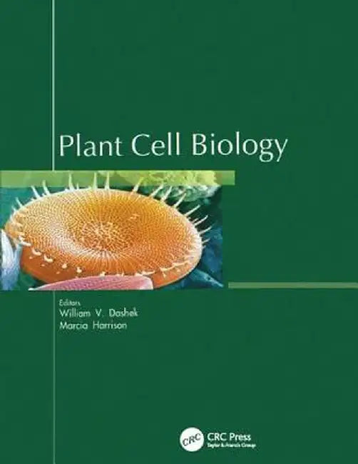 Plant Cell Biology by William V Dashek