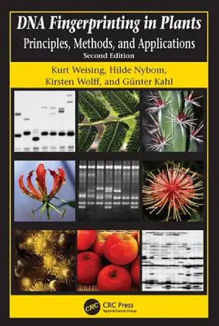 DNA Fingerprinting in Plants: Principles, Methods, and Applications, Second Edition by Kurt Weising