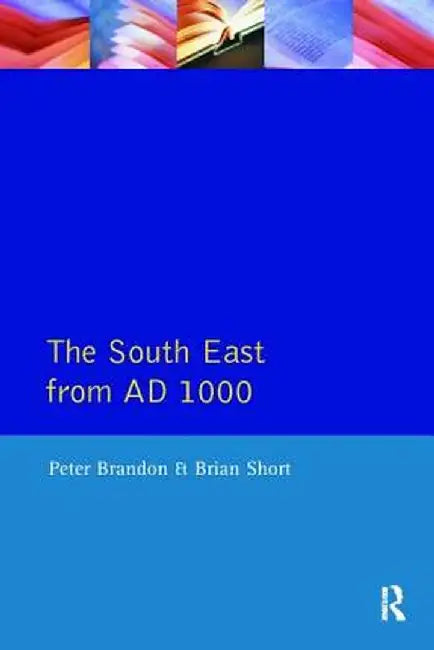 The South East from 1000 AD by C. B. Phillips